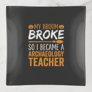 Archaeology Teacher Halloween Broom Broke Trinket Tray