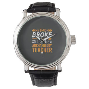 Archaeology Teacher Halloween Broom Broke Watch