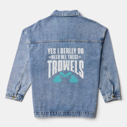 Archaeology Yes I Really Do Need All These Trowels Denim Jacket