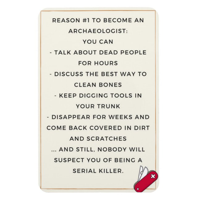 Archeologist evil motivation magnet (Vertical)