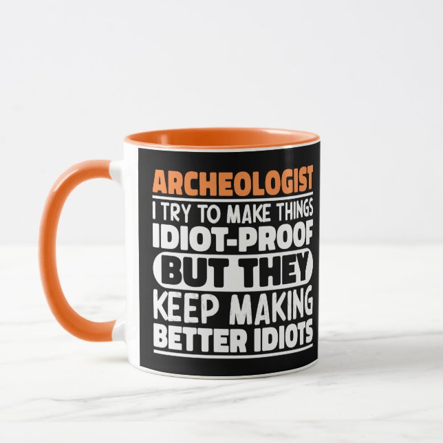 Archeologist I Try To Make Things Idiot Funny  Mug (Left)