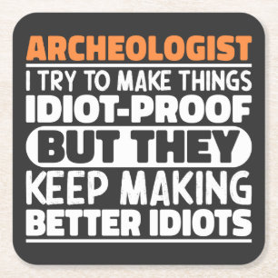 Archeologist I Try To Make Things Idiot Funny Square Paper Coaster