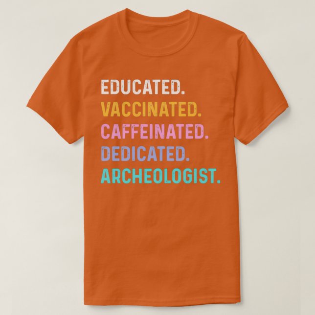 Archeologist vaccinated educated T-Shirt (Design Front)