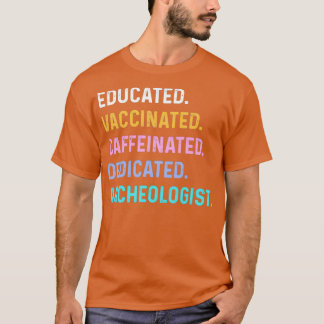 Archeologist vaccinated educated T-Shirt