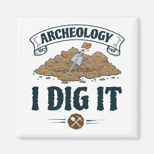 Archeology I Dig It Archaeology Archaeaologist Magnet