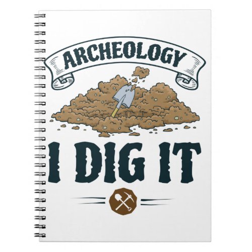 Archeology I Dig It Archaeology Archaeaologist Notebook