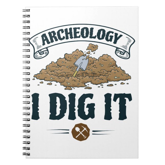 Archeology I Dig It Archaeology Archaeaologist Notebook (Front)