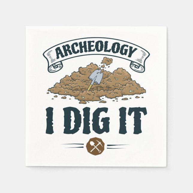 Archeology I Dig It Archeology Archaeaologist Napkins (Front)