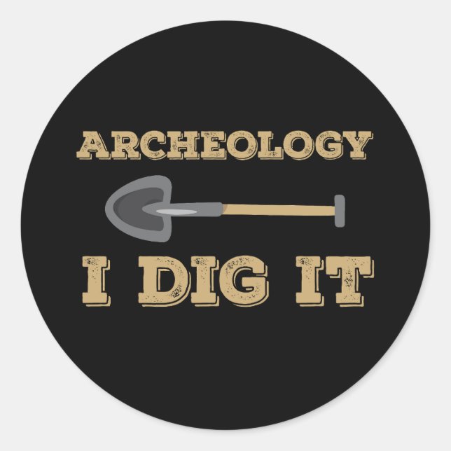 Archeology I Dig It Funny Archaeologist Classic Round Sticker (Front)