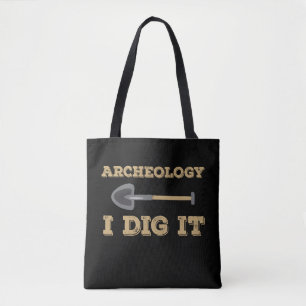 Archeology I Dig It Funny Archaeologist Tote Bag