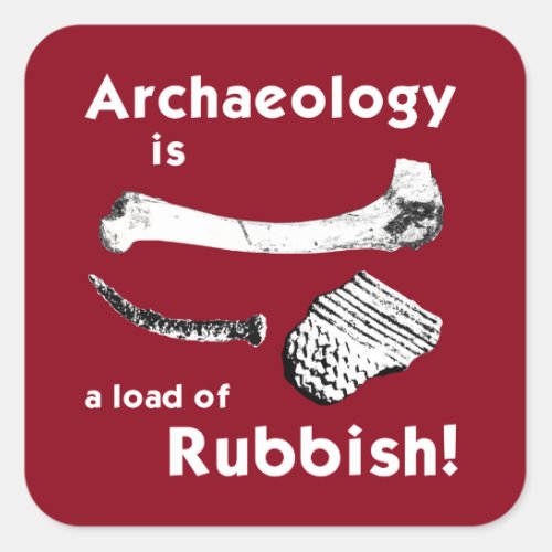 Archeology is a load of Rubbish Stickers