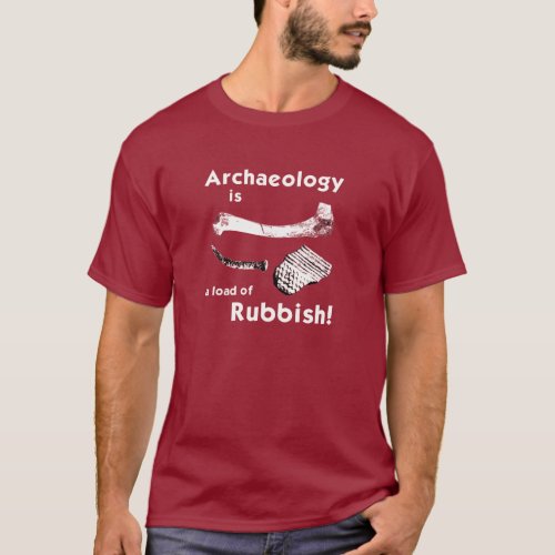 Archeology is a load of Rubbish T_Shirt