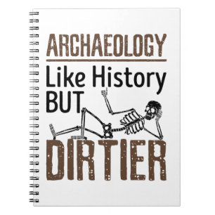 Archeology Like History But Dirtier Notebook