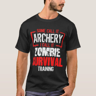 Archer Bow Hunting Zombie Survival Training Arche T-Shirt