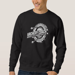 Archer Target Bowman Arrow Bow Archery Coach Sweatshirt