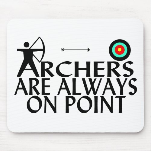 Archers Are Always On Point Mouse Pad