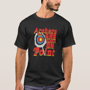 Archers Are Always On Point T-Shirt
