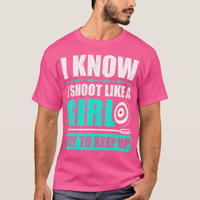 Archery Apparel I Shoot Like A Girl Funny Bow Shoo T-Shirt (Front)