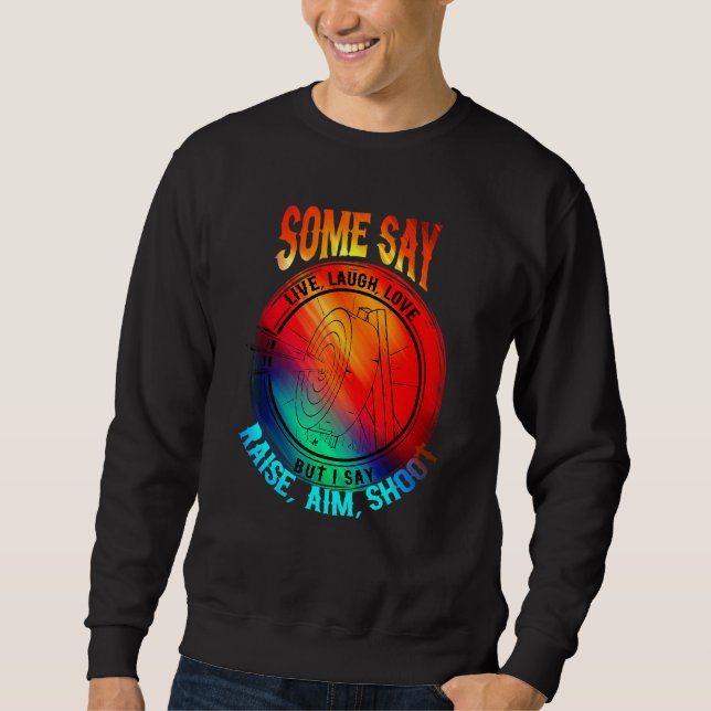Archery Archery Laughter Life Love Aiming Sweatshirt (Front)