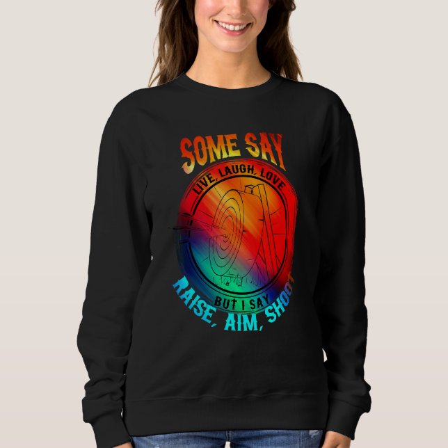 Archery Archery Laughter Life Love Aiming Sweatshirt (Front)