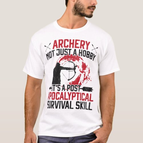 Archery Archery Not Just A Hobby Its A Post T_Shirt