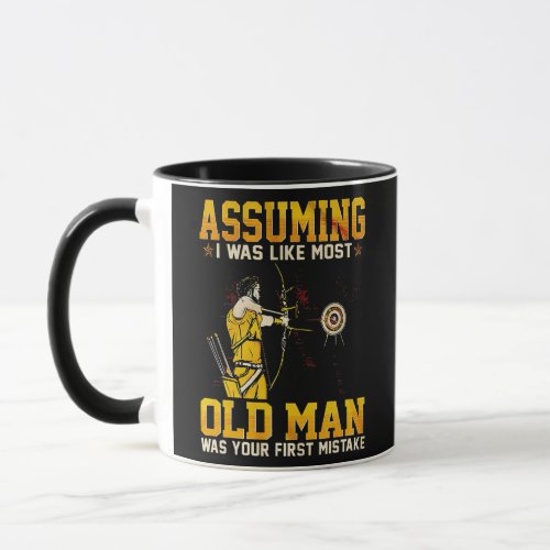 Archery Assuming Was Like Most Old Man Was First Mug