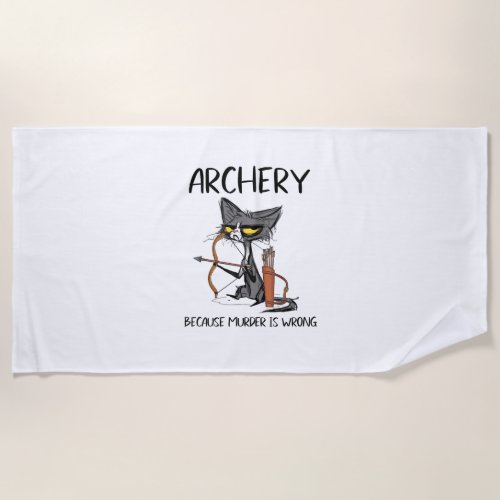 Archery because murder is wrong Funny cat archer  Beach Towel