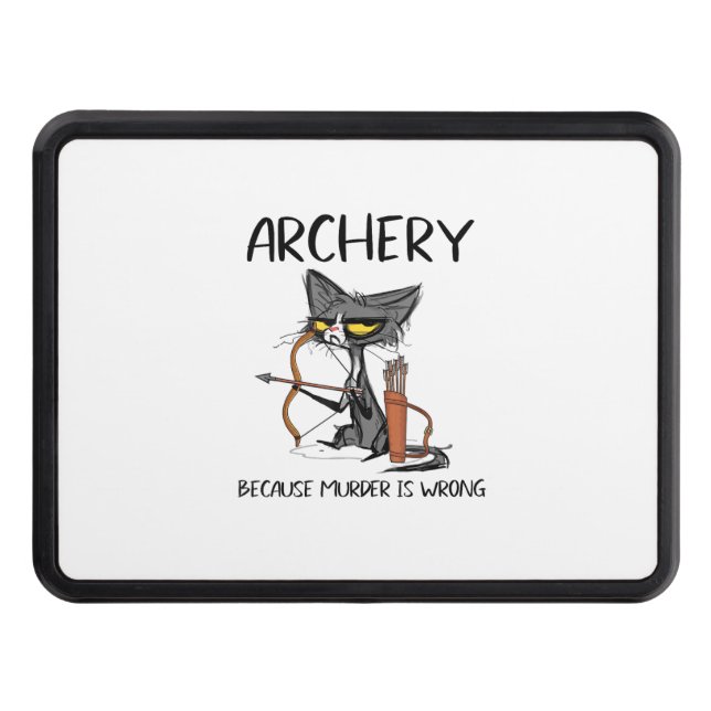 Archery because murder is wrong Funny cat archer  Hitch Cover (Front)
