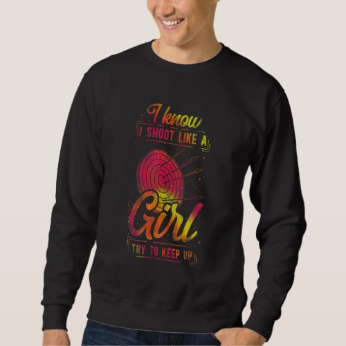 Archery Bow Archer Girl Vintage Target I Know I Sh Sweatshirt