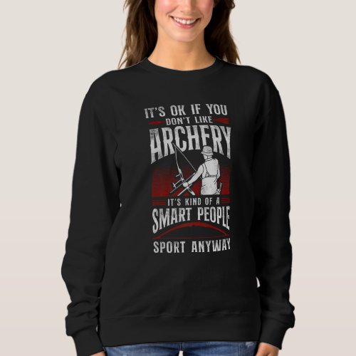 Archery Bow Archer Vintage Compound Bow Its Ok If Sweatshirt