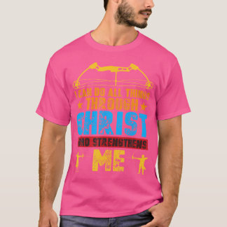 Archery Christ Strengthens Me Hunting Arrows Bow T-Shirt