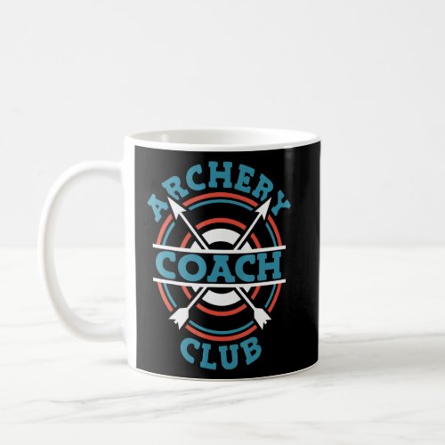 Archery Coach Club   Bowman Bow Arrow Archery Coac Coffee Mug
