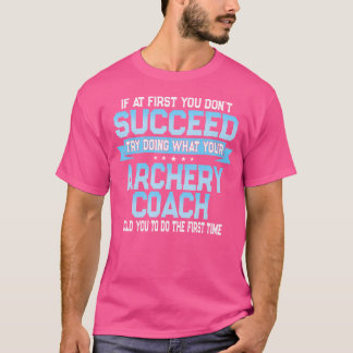 Archery Coach Joke Funny Archery Sport Saying T-Shirt