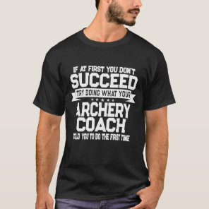 Archery Coach Quote  Funny Archer T-Shirt