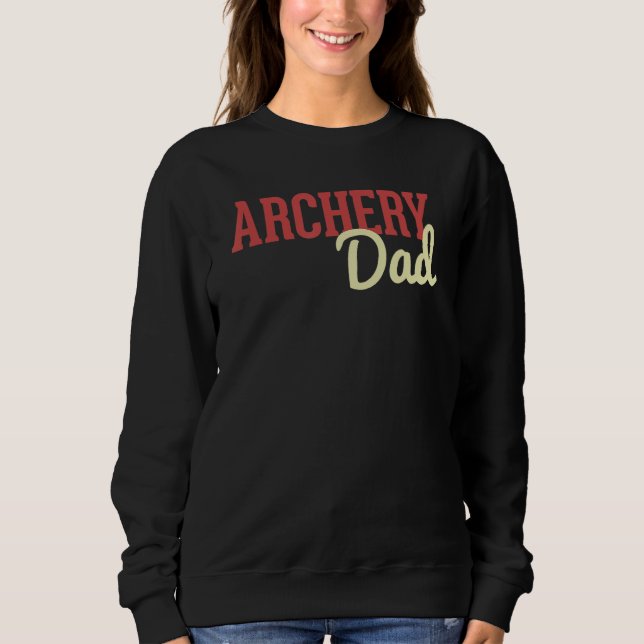 Archery Dad Bow And Arrow Fathers Day Archer Sweatshirt (Front)