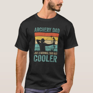 Archery Dad Like A Normal Dad But Cooler  Archer T-Shirt