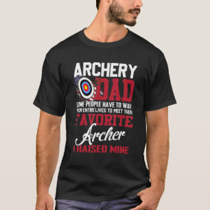 Archery Dad Some People Have To Wait Their Entire T-Shirt