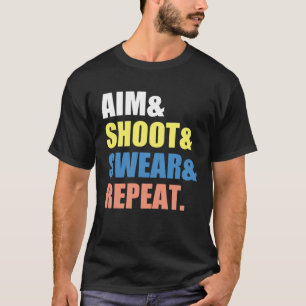 Archery Darts Billard  Aim Shoot Swear Repeat T-Shirt