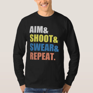 Archery Darts Billard  Aim Shoot Swear Repeat T-Shirt