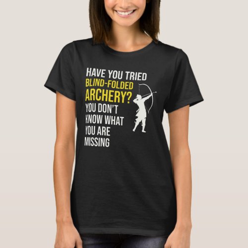 Archery Funny Sayings Bow Arrow Archer T_Shirt