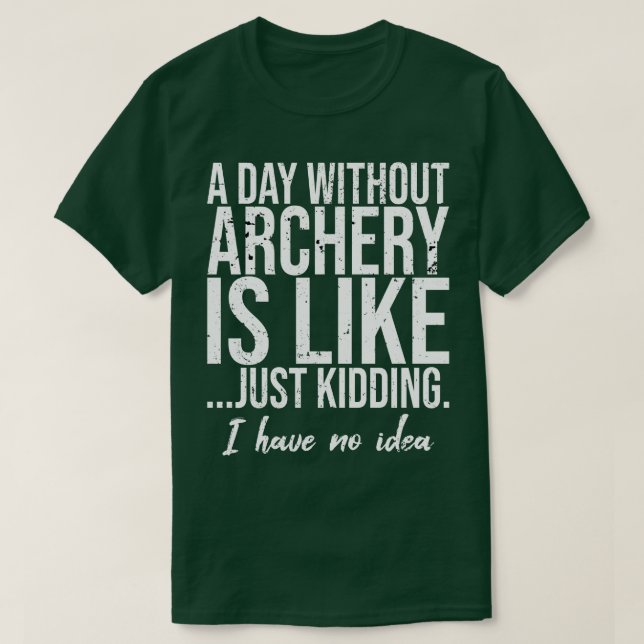 Archery funny sports gift idea  T-Shirt (Design Front)