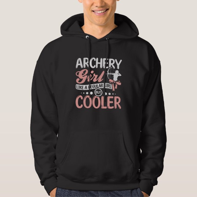 Archery girl like a regular girl but cooler hoodie (Front)