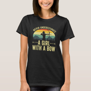 Archery Girls Archers Never Underestimate A Girl W T-Shirt