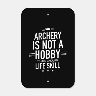 Archery hobby is not hobby life skill metal sign