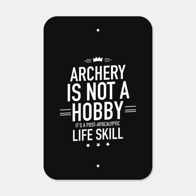 Archery  hobby is not hobby life skill metal sign (Front)