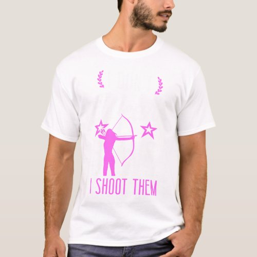 Archery I Dont Wear Bows I Shoot Them Girl T_Shirt