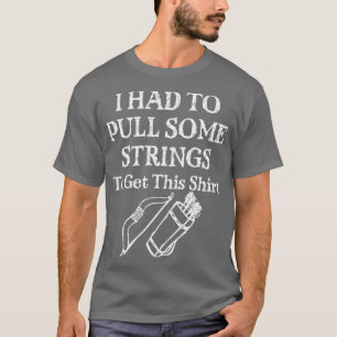 Archery I Had to Pull Some Strings T-Shirt