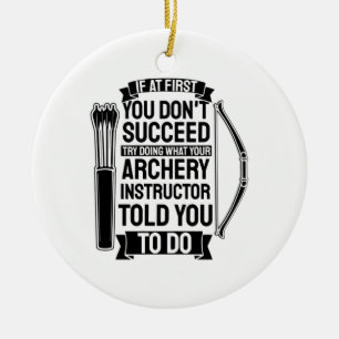 Archery Instructor Told You To Do Ceramic Ornament