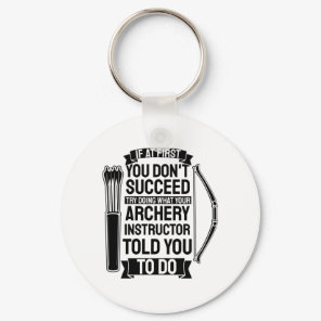 Archery Instructor Told You To Do Keychain