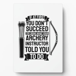 Archery Instructor Told You To Do Plaque